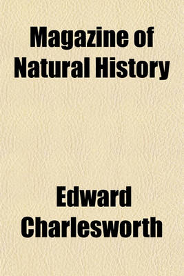 Book cover for The Magazine of Natural History, and Journal of Zoology, Botany, Mineralogy, Geology, and Meteorology Volume 1