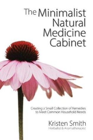 Cover of The Minimalist Natural Medicine Cabinet