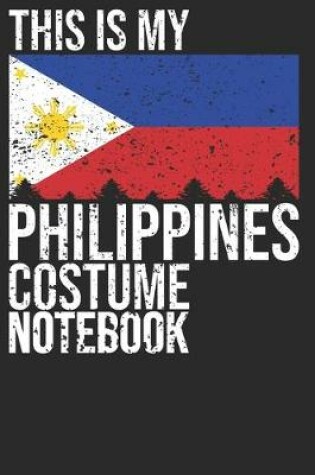 Cover of This is my Philippines Flag Costume Notebook