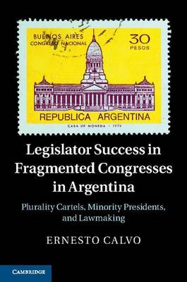 Book cover for Legislator Success in Fragmented Congresses in Argentina