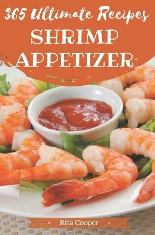 Cover of 365 Ultimate Shrimp Appetizer Recipes