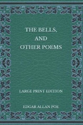 Cover of The Bells, and Other Poems - Large Print Edition