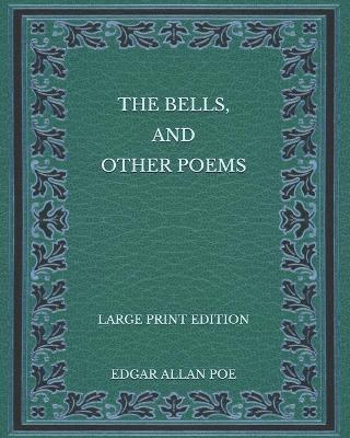 Book cover for The Bells, and Other Poems - Large Print Edition