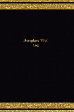 Cover of Aeroplane Pilot Log (Logbook, Journal - 124 pages, 6 x 9 inches)