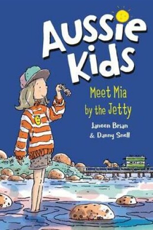 Cover of Aussie Kids: Meet Mia by the Jetty