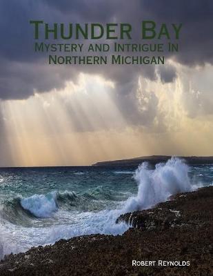 Book cover for Thunder Bay: Mystery and Intrigue In Northern Michigan