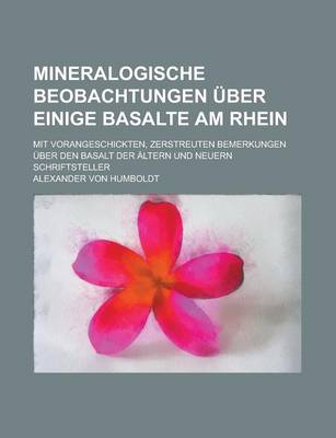 Book cover for Mineralogische Beobachtungen Uber Einige Basalte Am Rhein; Mit Vorangeschickten, Zerstreuten Bemerkungen Uber Den Basalt Der Altern Und Neuern Schriftsteller