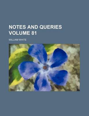 Book cover for Notes and Queries Volume 81