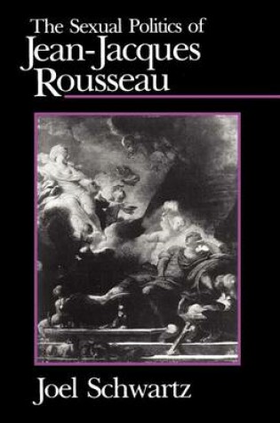 Cover of The Sexual Politics of Jean-Jacques Rousseau