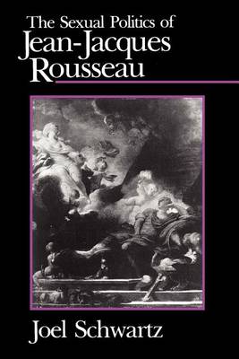 Book cover for The Sexual Politics of Jean-Jacques Rousseau