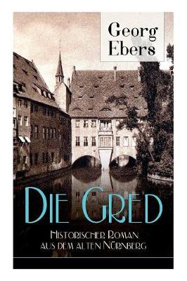 Book cover for Die Gred - Historischer Roman aus dem alten Nürnberg