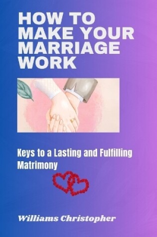 Cover of How to Make Your Marriage Work