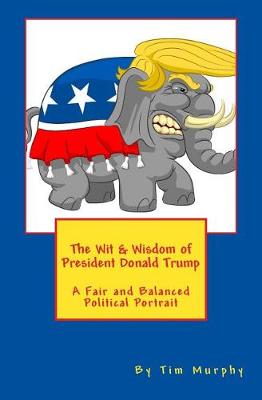 Book cover for The Wit & Wisdom of President Donald Trump