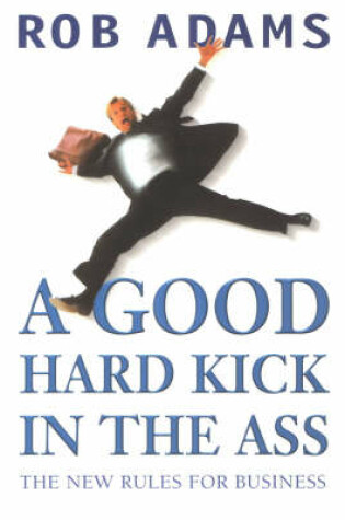 Cover of A Good Hard Kick in the Ass