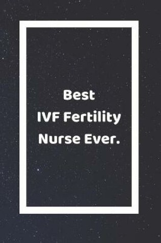 Cover of Best IVF Fertility Nurse Ever