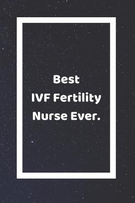 Book cover for Best IVF Fertility Nurse Ever