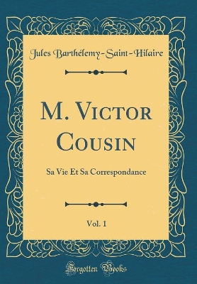 Book cover for M. Victor Cousin, Vol. 1