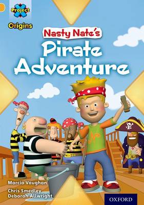 Book cover for Project X Origins: Gold Book Band, Oxford Level 9: Pirates: Nasty Nate's Pirate Adventure