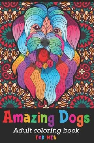 Cover of Amazing Dogs Adult Coloring Book For Men