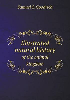 Book cover for Illustrated natural history of the animal kingdom