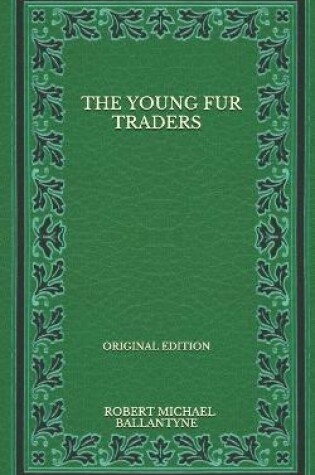 Cover of The Young Fur Traders - Original Edition