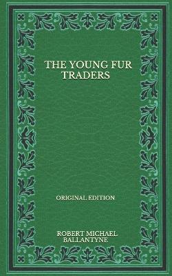 Book cover for The Young Fur Traders - Original Edition