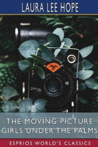 Cover of The Moving Picture Girls Under the Palms (Esprios Classics)