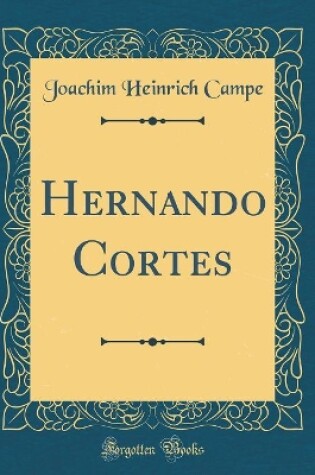 Cover of Hernando Cortes (Classic Reprint)