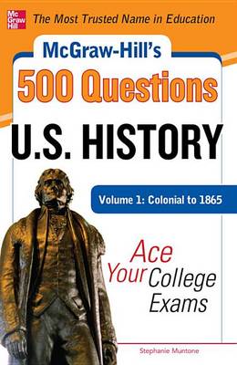 Book cover for McGraw-Hill's 500 U.S. History Questions, Volume 1: Colonial to 1865: Ace Your College Exams