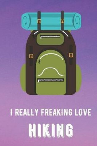Cover of I Really Freaking Love Hiking
