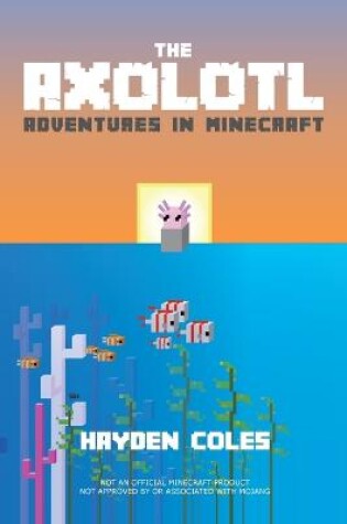 Cover of Axolotl Adventures in Minecraft