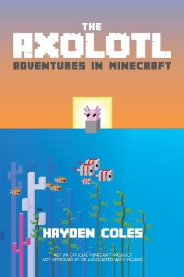 Book cover for Axolotl Adventures in Minecraft