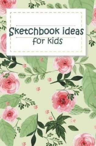 Cover of Sketchbook Ideas for Kids