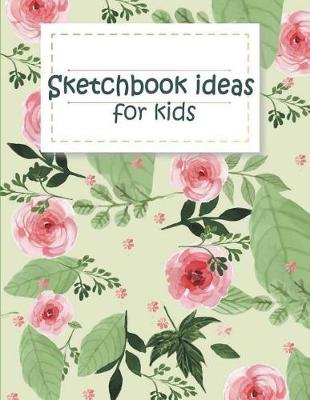 Book cover for Sketchbook Ideas for Kids