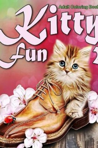 Cover of Adult Coloring Books Kitty Fun 2