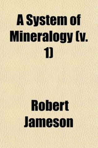 Cover of A System of Mineralogy (Volume 1)