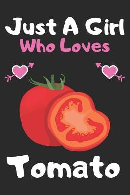 Book cover for Just a girl who loves tomato