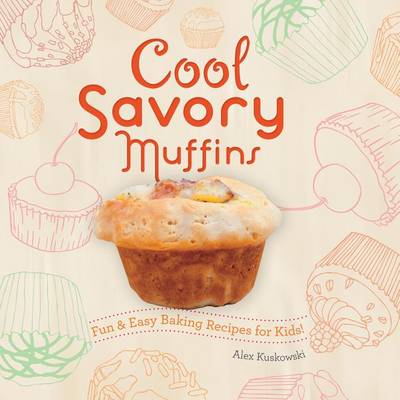 Cover of Cool Savory Muffins: Fun & Easy Baking Recipes for Kids!