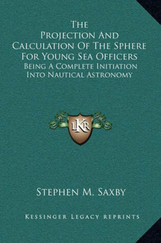 Cover of The Projection and Calculation of the Sphere for Young Sea Officers