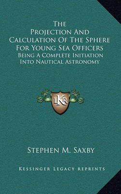 Cover of The Projection and Calculation of the Sphere for Young Sea Officers