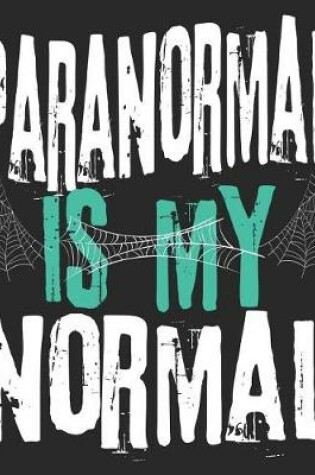 Cover of Paranormal Is My Normal