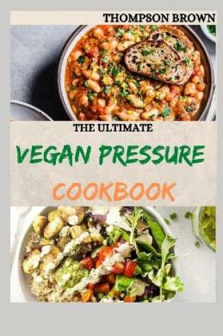 Cover of The Ultimate Vegan Pressure Cookbook