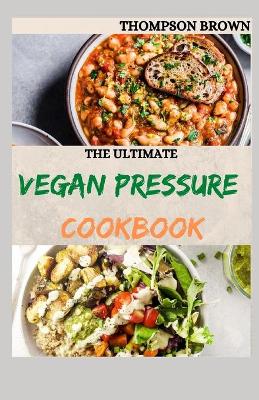 Book cover for The Ultimate Vegan Pressure Cookbook