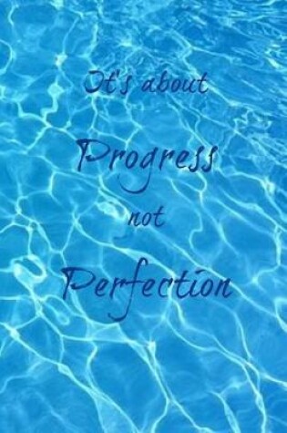 Cover of It's about Progress Not Perfection