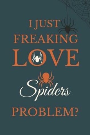 Cover of I Just Freakin Love Spiders Problem?