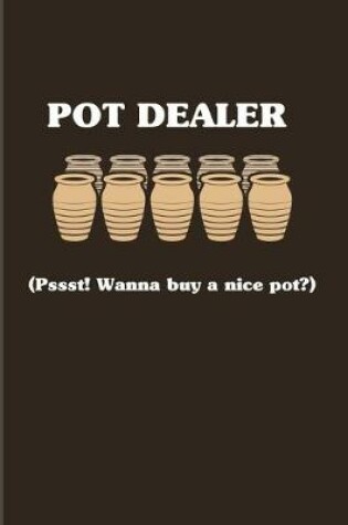 Cover of Pot Dealer (Pssst! Wanna Buy A Nice Pot?)