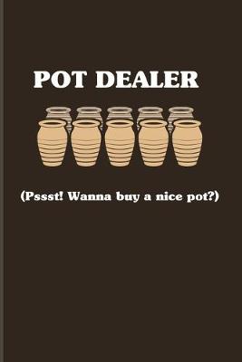 Book cover for Pot Dealer (Pssst! Wanna Buy A Nice Pot?)