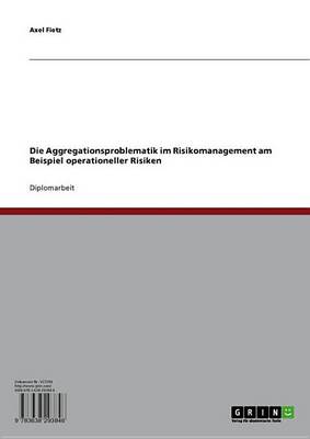 Book cover for Die Aggregationsproblematik Im Risikomanagement Am Beispiel Operationeller Risiken