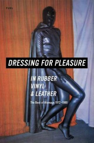 Cover of Dressing for Pleasure in Rubber, Vinyl & Leather