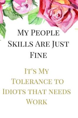 Book cover for My People Skills Are Just Fine. It's My Tolerance to Idiots that needs Work